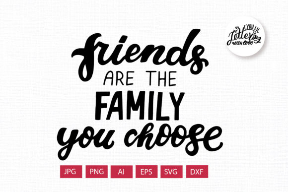Friends Are the Family You Choose